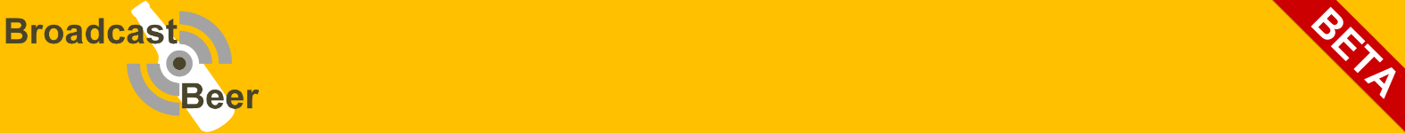 Broadcast.Beer • All Rights Reserved • Be(er) Socialized • Drink Socially • Drink Wisely